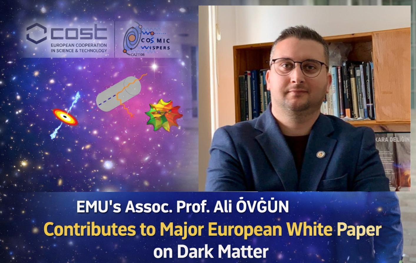 Dr. ÖVGÜN Contributes to Major European White Paper on Dark Matter