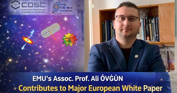 Dr. ÖVGÜN Karanlık Madde Üzerine Önemli Avrupa Beyaz Kitabına Katkı Koydu